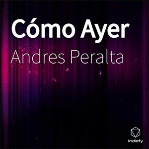 Disco Cómo Ayer de Andrés Peralta