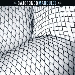 Disco Mar Dulce de Bajofondo