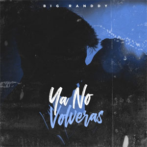 Disco Ya No Volverás de Big Randdy 