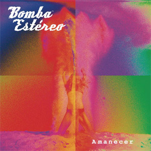 Disco Amanecer de Bomba Estéreo