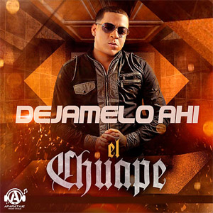 Disco Déjamelo Ahí de El Chuape
