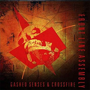 Disco Gashed Senses & Crossfire de Front Line Assembly