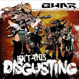 Disco Isn't This Disgusting de GWAR