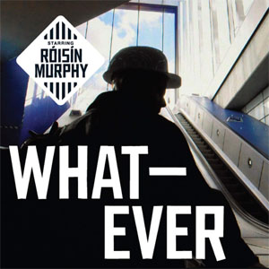 Disco Whatever de Roisin Murphy