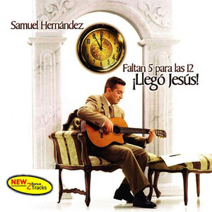 Disco Faltan 5 para las 12 Llegó Jesús de Samuel Hernández