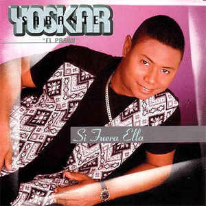 Disco Si Fuera Ella de Yoskar Sarante